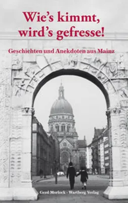 Immagine prodotto di Wie's kimmt, wird's gefresse! Geschichten und Anekdoten aus Mainz