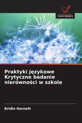 Produktbild von Praktyki j¿zykowe Krytyczne badanie nierówno¿ci w szkole