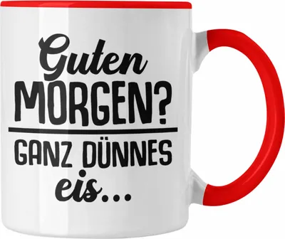 Produktbild von Trendation - Guten Morgen? Ganz Dünnes Eis Tasse Geschenk Lehrer Geschenkidee Kollegen Kollegin (Rot)