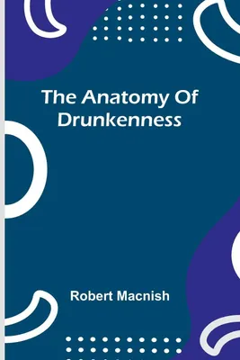 Produktbild von The anatomy of drunkenness