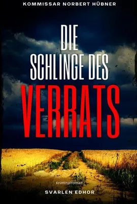 Produktbild von Kommissar Norbert Hübner ermittelt / DIE SCHLINGE DES VERRATS: Kriminalroman - Kommissar Norbert Hübner 7: Buchhandelsausgabe: Cover matt, Format: 12x19 cm