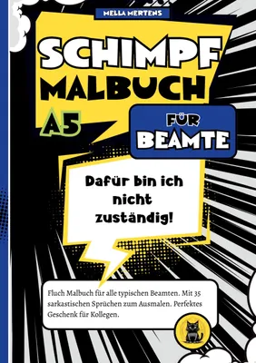 Produktbild von Schimpfmalbuch für Beamte: "Dafür bin ich nicht zuständig!" Fluch Malbuch für alle typischen Beamten. Mit 35 sarkastischen Sprüchen zum Ausmalen. Perf