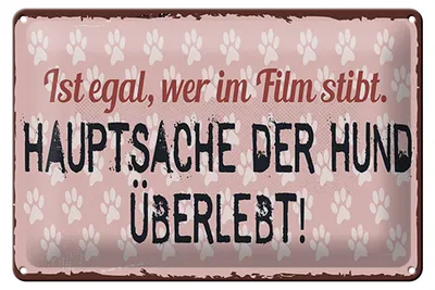 Produktbild von Blechschild Spruch 20x30 cm egal wer im Film stirbt Hauptsache der Hund überlebt