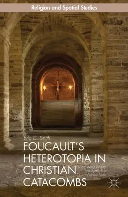 Produktbild von Foucault's Heterotopia in Christian Catacombs
