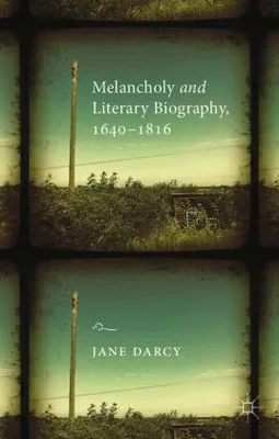 Obrázok produktu pre Melancholy and Literary Biography, 1640-1816
