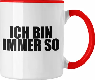 Produktbild von Trendation - Lustige Tasse - Ich Bin Immer So - Lustiger Spruch Geschenk Freundin Arbeitskollege Geschenkidee Sarkasmus Sprüche Tasse (Rot)