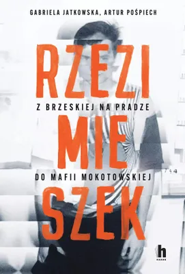 Produktbild von Rzezimieszek. Z Brzeskiej na Pradze do mafii mokotowskiej