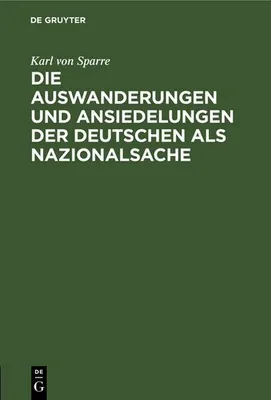 Produktbild von Die Auswanderungen und Ansiedelungen der Deutschen als Nazionalsache