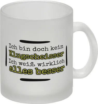 Produktbild von Ich bin doch kein Klugscheisser, ich weiß wirklich alles besser Glas Tasse