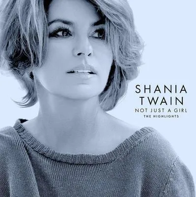 Zdjęcie produktu dla Shania Twain: Not Just A Girl (The Highlights)