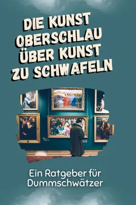 Produktbild von Die Kunst oberschlau über Kunst zu schwafeln