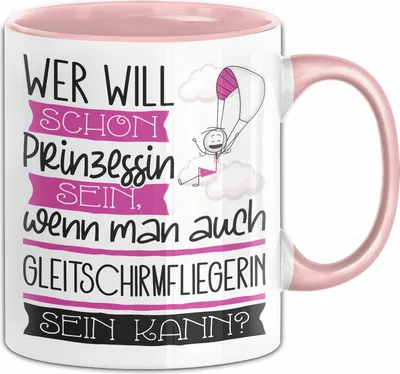 Produktbild von Gleitschirmfliegerin Tasse Geschenk Spruch Wer Will Schon Prinzessin Sein Wenn Man Auch Gleitschirmfliegerin Sein Kann (Rosa)