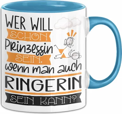 Produktbild von Ringerin Tasse Geschenk Spruch Wer Will Schon Prinzessin Sein Wenn Man Auch Ringerin Sein Kann (Blau)