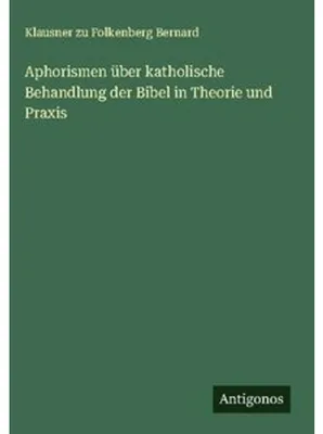 Immagine prodotto di Aphorismen über katholische Behandlung der Bibel in Theorie und Praxis