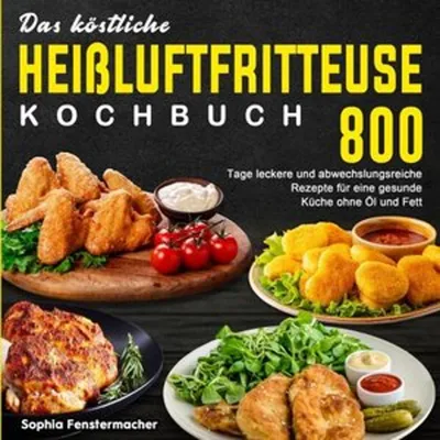 Produktbild von Das köstliche Heißluftfritteuse Kochbuch
