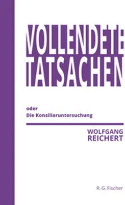 Image de Reichert, W: Vollendete Tatsachen oder Die Konsiliaruntersuc