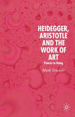 Immagine prodotto di Heidegger, Aristotle and the Work of Art