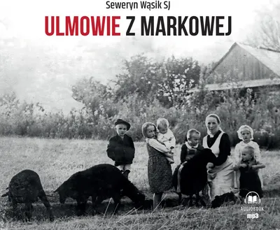 Zdjęcie produktu dla Ulmowie z Markowej Historia Miłości Audiobook