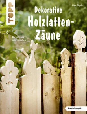 Immagine prodotto di Dekorative Holzlatten-Zäune (kreativ.kompakt)