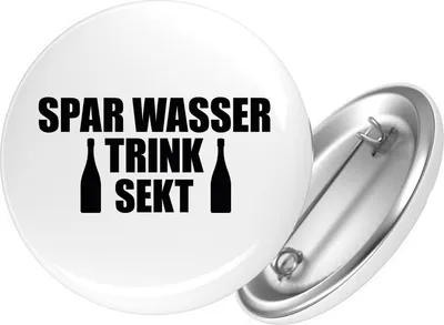 Produktbild von Huuraa Button Spar Wasser Trink Sekt Sektflasche 59mm rund mit Sicherheitsnadel Ansteckbutton Geschenkidee