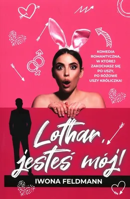 Image de Lothar, jesteś mój - Iwona Feldmann, powieść obyczajowa