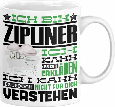 Produktbild von Zipliner Geschenk Kaffee-Tasse Geschenkidee für Zipliner Ich Bin Zipliner Ich Kann Es Dir Erklären Jedoch Nicht Für Dich Verstehen Spruch Lustig (Weiß)