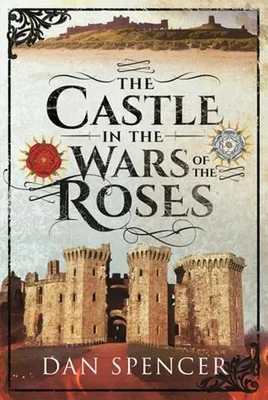 Obrázek produktu pro The Castle in the Wars of the Roses