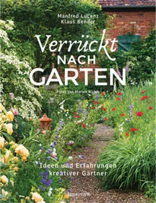 Immagine prodotto di Verrückt nach Garten. Ideen und Erfahrungen kreativer Gärtner