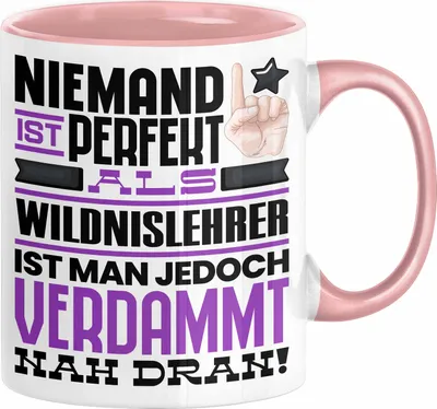 Produktbild von Wildnislehrer Geschenk Tasse Lustige Geschenkidee für Wildnislehrer Geburtstag Kaffee-Becher Niemand Ist Perfekt Aber Als Wildnislehrer Ist Man Nah Dran (Rosa)
