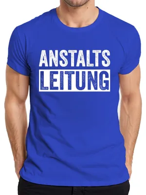 Produktbild von Anstaltsleitung Lustiger Spruch Sarkasmus Ironie Bürohumor Witzig Herren T-Shirt, Blau, L