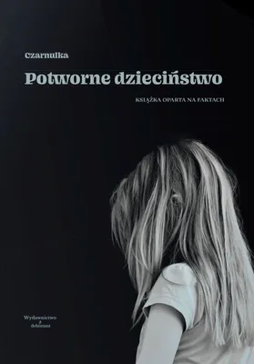 Image de Potworne dzieciństwo - historia Sabiny