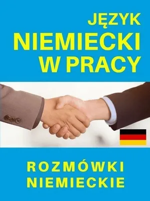 Zdjęcie produktu dla Język niemiecki w pracy. Rozmówki niemieckie - praca zbiorowa