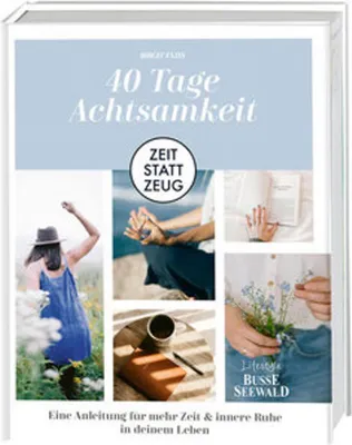 Produktbild von Zeit statt Zeug: 40 Tage Achtsamkeit