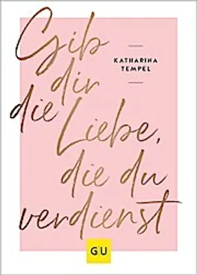 Image de Gib dir die Liebe, die du verdienst