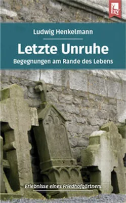 Obrázek produktu pro Letzte Unruhe: Erzählungen eines Friedhofsgärtners über Hinterbliebene und Angehörige