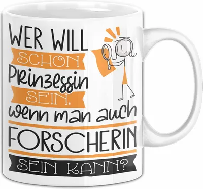 Produktbild von Forscherin Tasse Geschenk Spruch Wer Will Schon Prinzessin Sein Wenn Man Auch Forscherin Sein Kann (Weiß)