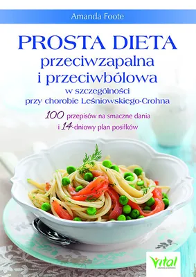 Zdjęcie produktu dla Prosta dieta przeciwzapalna i przeciwbólowa w szczególności przy chorobie Leśniowskiego-Crohna - Amanda Foote (Literatur über Gesundheit auf Polnisch)