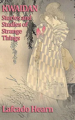 Produktbild von Kwaidan, Stories and Studies of Strange Things - Japanese Ghost Stories and Studies of Strange Things
