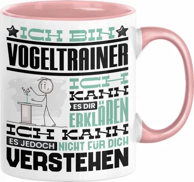 Produktbild von Vogeltrainer Geschenk Kaffee-Tasse Geschenkidee für Vogeltrainer Ich Bin Vogeltrainer Ich Kann Es Dir Erklären Jedoch Nicht Für Dich Verstehen Spruch Lustig (Rosa)