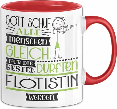 Produktbild von Flötistin Geschenk Becher Tasse Gott Schuf Alle Menschen Gleich Nur Die Besten Durfeten Flötistin Werden Geschenkidee Lustig (Rot)