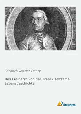 Produktbild von Des Freiherrn von der Trenck seltsame Lebensgeschichte