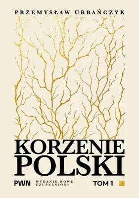 Zdjęcie produktu dla Korzenie Polski Tom 1 - Przemysław Urbańczyk 354 strony
