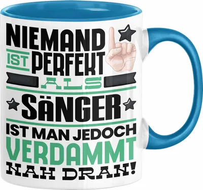 Produktbild von Sänger Geschenk Tasse Lustige Geschenkidee für Sänger Geburtstag Kaffee-Becher Niemand Ist Perfekt Aber Als Sänger Ist Man Nah Dran (Blau)