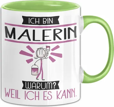 Produktbild von Malerin Tasse Geschenk Ich Bin Malerin Warum Weil Ich Es Kann Geschenkidee Geburtstag (Grün)