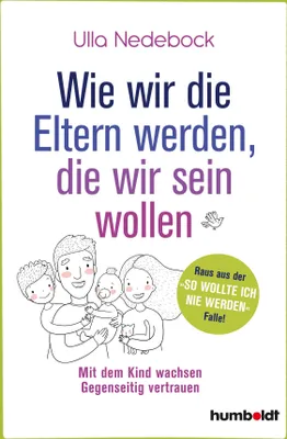 Produktbild von Wie wir die Eltern werden, die wir sein wollen