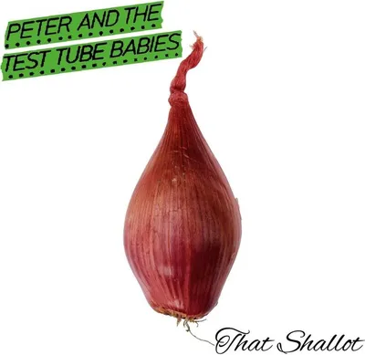 Produktbild von Peter And The Test Tube Babies-That Shallot