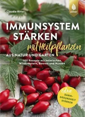 Produktbild von Immunsystem stärken mit Heilpflanzen: 100 Rezepte mit Wildkräutern und Beeren