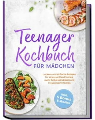 Immagine prodotto di Teenager Kochbuch für Mädchen: Leckere und einfache Rezepte für einen sanften Einstieg, mehr Selbstständigkeit und Freude beim Kochen - inkl. 5 Bonus E-Books