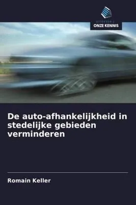 Produktbild von De auto-afhankelijkheid in stedelijke gebieden verminderen