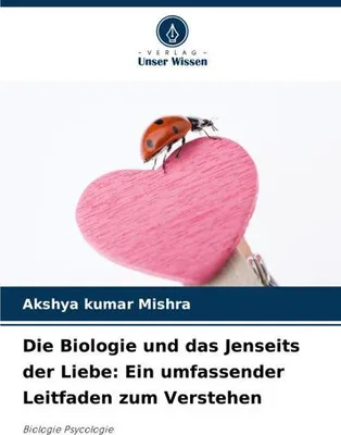Obrázok produktu pre Die Biologie und das Jenseits der Liebe: Ein umfassender Leitfaden zum Verstehen